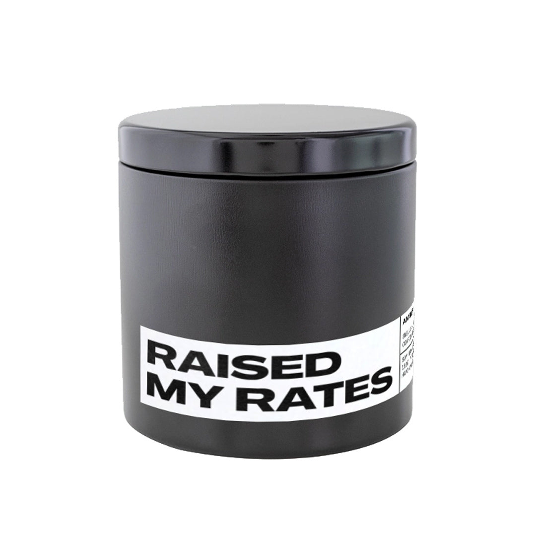 Raised My Rates Candle in Black Tin Jar.